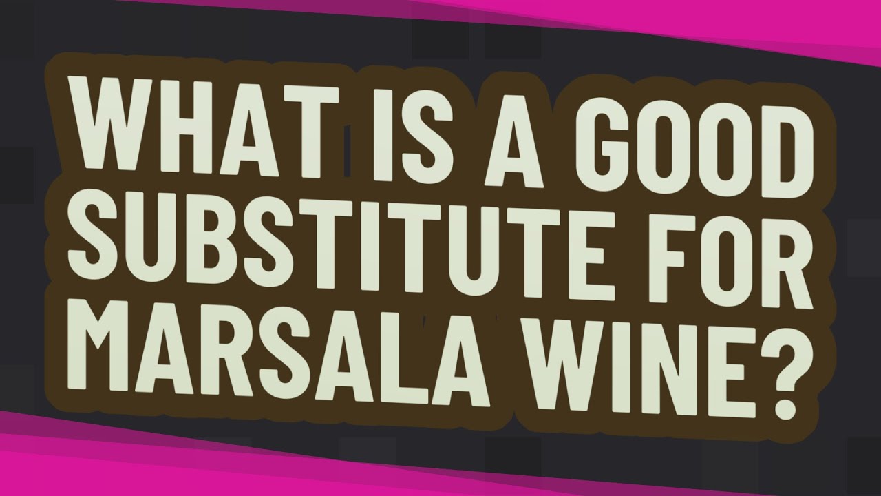 What is a good substitute for Marsala wine?